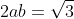 2ab=\sqrt{3}