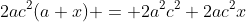 2ac^2(a+x) = 2a^2c^2+2ac^2x
