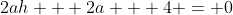 2ah + 2a + 4 = 0