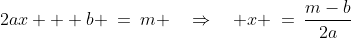 m\!:\;\;2ax + b \:=\:m \quad\Rightarrow\quad x \:=\:\frac{m-b}{2a}