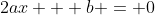 2ax + b = 0