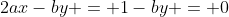 2ax-by = 1-by = 0