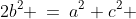 2b^2 \:=\:a^2+c^2 