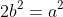 2b^2=a^2