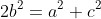 2b^2=a^2+c^2