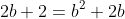 2b+2=b^2+2b