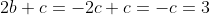 2b+c=-2c+c=-c=3