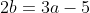 2b=3a-5~\&~c+d=12