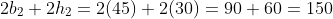 2b_2+2h_2=2(45)+2(30)=90+60=150