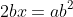 2bx=ab^2~\implies~\boxed{x=\dfrac{ab}2}