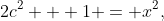 2c^2 + 1 = x^2,