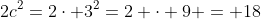 2c^2=2\cdot 3^2=2 \cdot 9 = 18