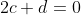 2c+d=0