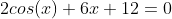 2cos(x)+6x+12=0