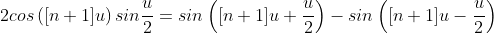 2cos\left([n+1]u\right)sin\frac{u}{2}=sin\left([n+1]u+\frac{u}{2}\right)-sin\left([n+1]u-\frac{u}{2}\right)