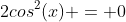 2cos^2(x) = 0