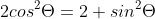 2cos^2\Theta=2+sin^2\Theta