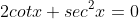 2cotx+sec^2x=0