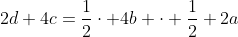 2d+4c=\frac{1}{2}\cdot 4b+\cdot \frac{1}{2} 2a