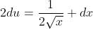 2du=\frac{1}{2\sqrt{x}} dx