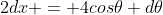 2dx = 4cos\theta d\theta