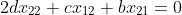 2dx_{22}+cx_{12}+bx_{21}=0