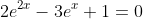 2e^{2x}-3e^{x}+1=0