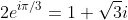 2e^{i\pi/3}=1+\sqrt{3}i