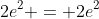 2e^2 = 2e^2