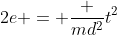 2e = \frac {md^2}{t^2}