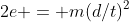 2e = m(d/t)^2