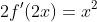2f'(2x)=x^2