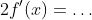 2f'(x)=\dots