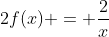 2f(x) = \frac{2}{x}