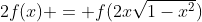 2f(x) = f(2x\sqrt{1-x^2})