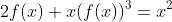 2f(x)+x(f(x))^3=x^2