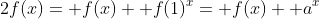 2f(x)= f(x)+ f(1)^x= f(x)+ a^x