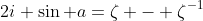 2i \sin a=\zeta - \zeta^{-1}