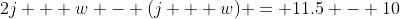 2j + w - (j + w) = 11.5 - 10
