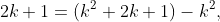 2k+1=(k^2+2k+1)-k^2,