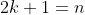 2k+1=n