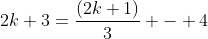 2k+3=\frac{(2k+1)}{3} - 4