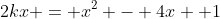 2kx = x^2 - 4x +1