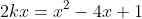2kx=x^2-4x+1