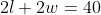 2l+2w=40
