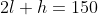 2l+h=150