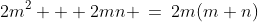 2m^2 + 2mn \:=\:2m(m+n)