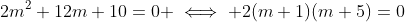 2m^2+12m+10=0 \iff 2(m+1)(m+5)=0