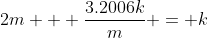 2m + \frac{3.2006k}{m} = k