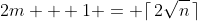 2m + 1 = \lceil\,2\sqrt{n}\,\rceil